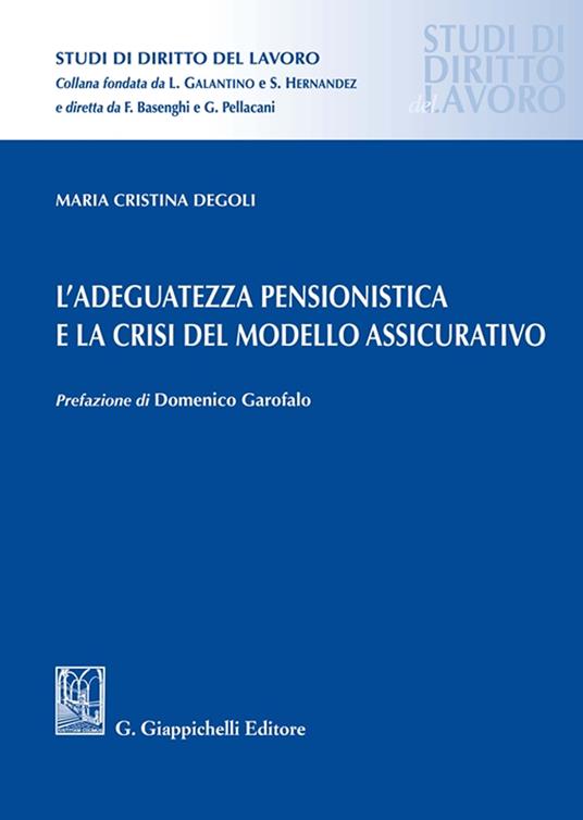 L'adeguatezza pensionistica e la crisi del modello assicurativo - Maria Cristina Degoli - copertina