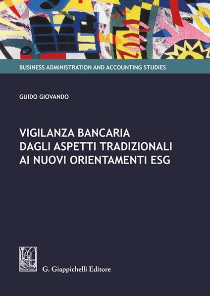 Vigilanza bancaria dagli aspetti tradizionali ai nuovi orientamenti ESG - Guido Giovando - copertina