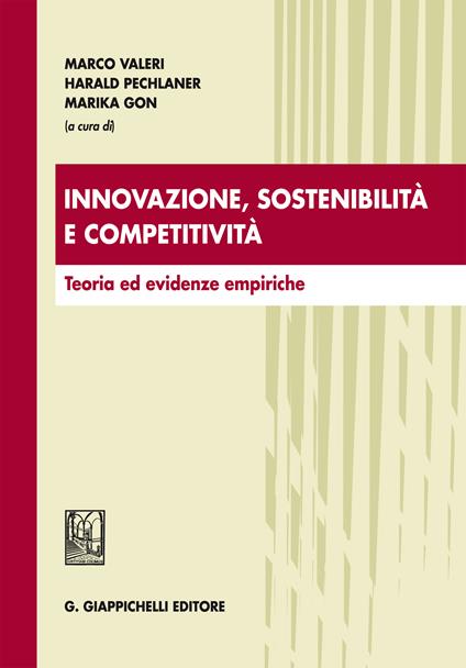 Innovazione, sostenibilità e competitività. Teoria ed evidenze empiriche - Marika Gon,Harald Pechlaner,Marco Valeri - ebook