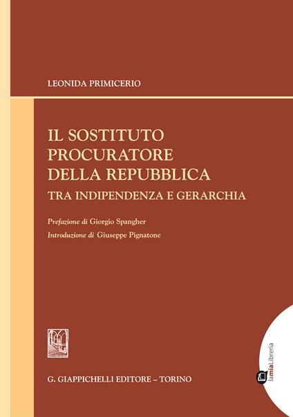 Il sostituto procuratore della Repubblica tra indipendenza e gerarchia - Leonida Primicerio - ebook