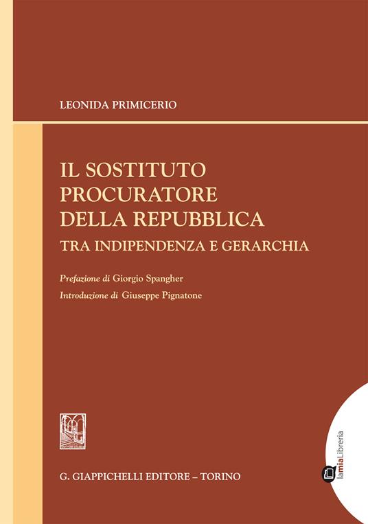 Il sostituto procuratore della Repubblica tra indipendenza e gerarchia - Leonida Primicerio - ebook