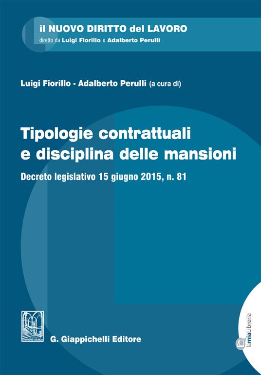 Tipologie contrattuali e disciplina delle mansioni. Decreto legislativo 15 giugno 2015, n. 81 - Luigi Fiorillo,Adalberto Perulli - ebook