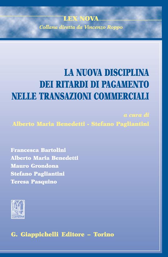 La nuova disciplina dei ritardi di pagamento nelle transazioni commerciali - Francesca Bartolini,Alberto Maria Benedetti,Stefano Pagliantini - ebook