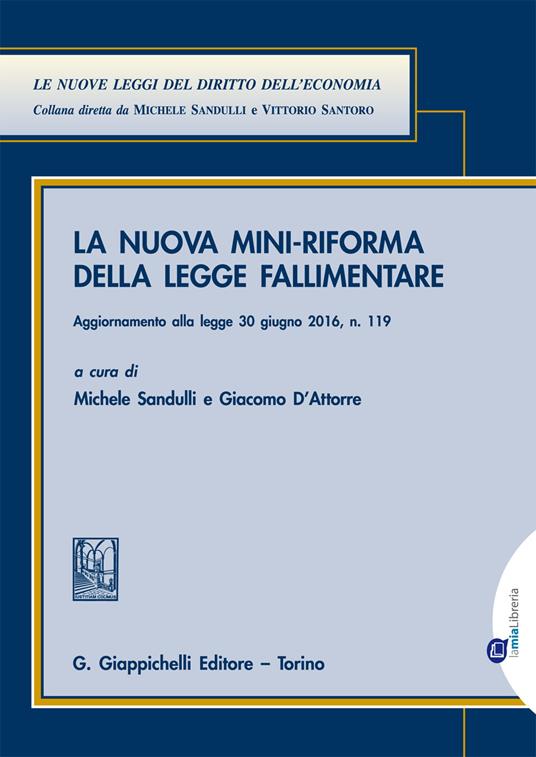 La nuova mini-riforma della legge fallimentare. Aggiornato alla legge 30 giugno 2016 n. 119 - Giacomo D'Attore,Michele Sandulli - ebook