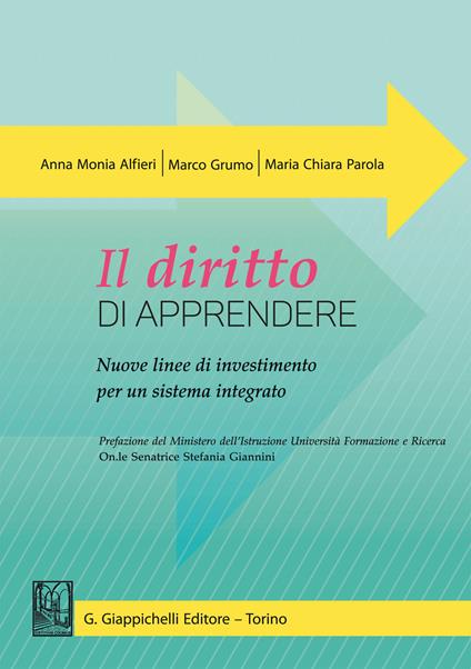 Il diritto di apprendere. Nuove linee di investimento per un sistema integrato - Anna Monia Alfieri,Marco Grumo,M. Chiara Parola - ebook