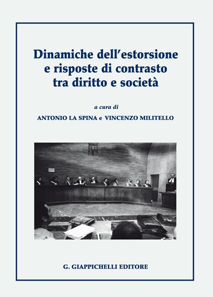Dinamiche dell'estorsione e risposte di contrasto tra diritto e società - Antonio La Spina,Vincenzo Militello - ebook