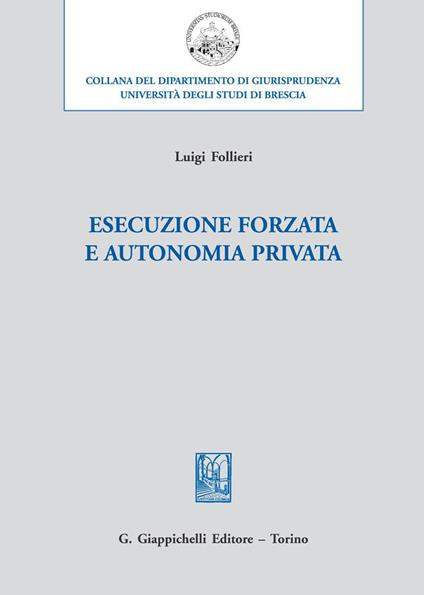 Esecuzione forzata e autonomia privata - Luigi Follieri - ebook
