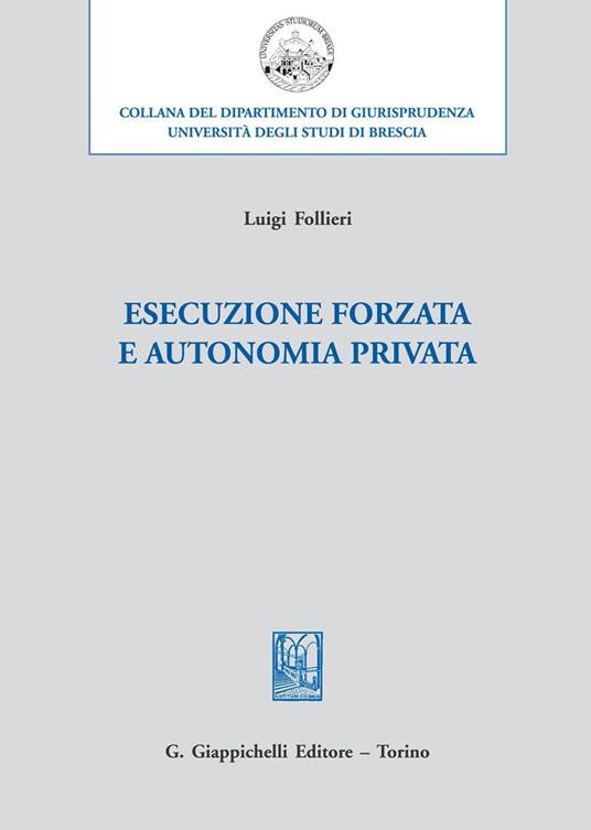 Esecuzione forzata e autonomia privata - Luigi Follieri - ebook