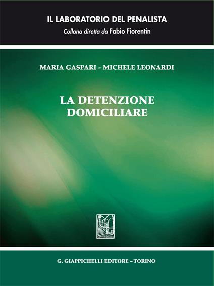 La detenzione domiciliare - Maria Gaspari,Michele Leonardi - ebook