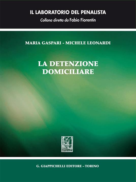 La detenzione domiciliare - Maria Gaspari,Michele Leonardi - ebook