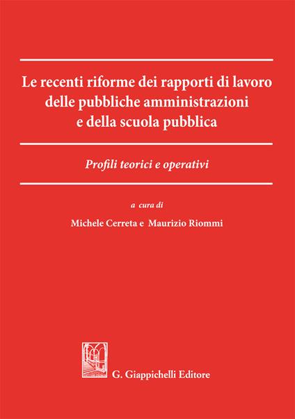 Le recenti riforme dei rapporti di lavoro delle pubbliche amministrazioni e della scuola pubblica. Profili teorici e operativi - Michele Cerreta,Maurizio Riommi - ebook
