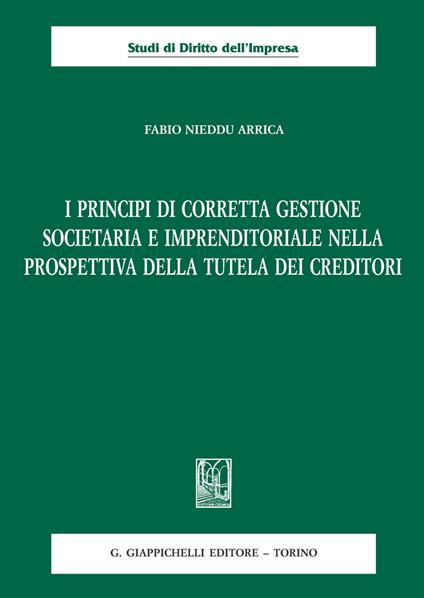 I principi di corretta gestione societaria e imprenditoriale nella prospettiva della tutela dei creditori - Fabio Nieddu Arrica - ebook