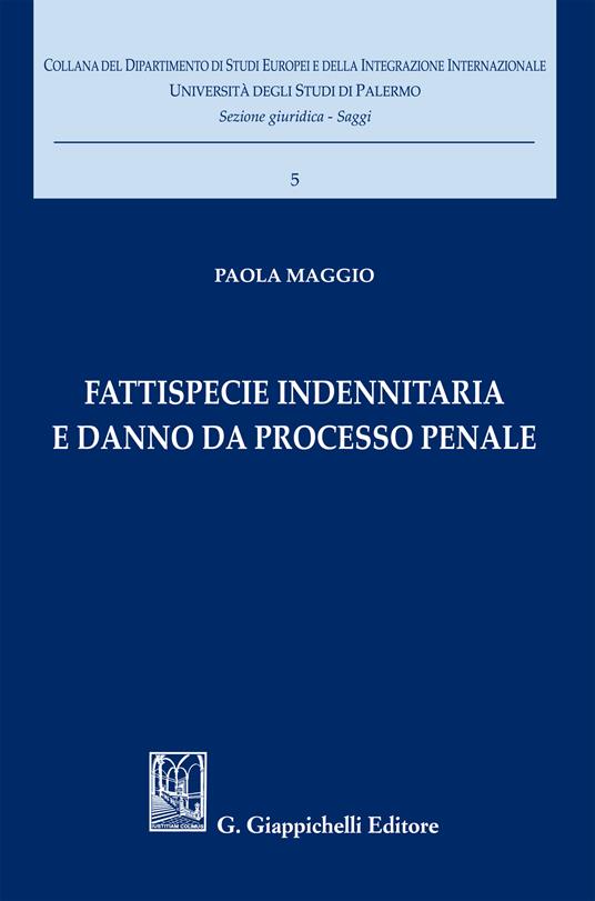 Fattispecie indennitaria e danno da processo penale - Paola Maggio - ebook