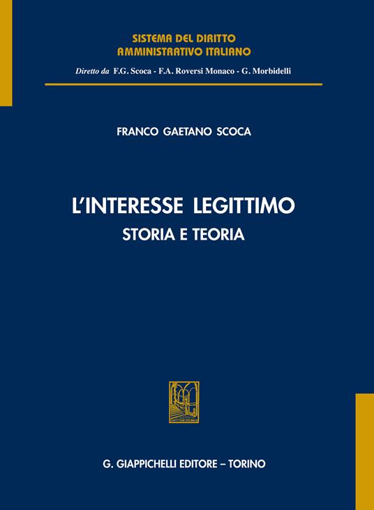 L' interesse legittimo. Storia e teoria - Franco Gaetano Scoca - ebook