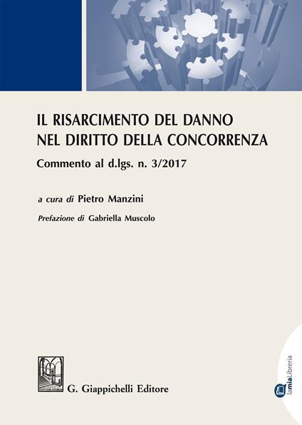 Il risarcimento del danno nel diritto della concorrenza. Commento al d.lgs. n. 3/2017 - Pietro Manzini - ebook