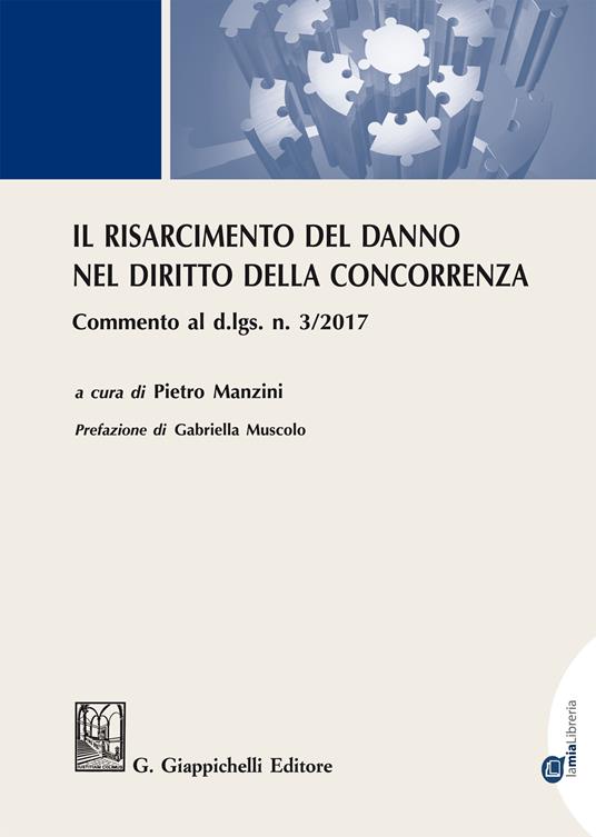 Il risarcimento del danno nel diritto della concorrenza. Commento al d.lgs. n. 3/2017 - Pietro Manzini - ebook