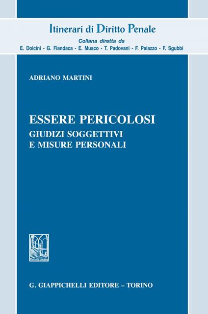 Essere pericolosi. Giudizi soggettivi e misure personali - Adriano Martini - ebook