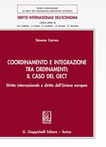 Coordinamento e integrazione tra ordinamenti: il caso del GECT. Diritto internazionale e diritto dell'Unione europea