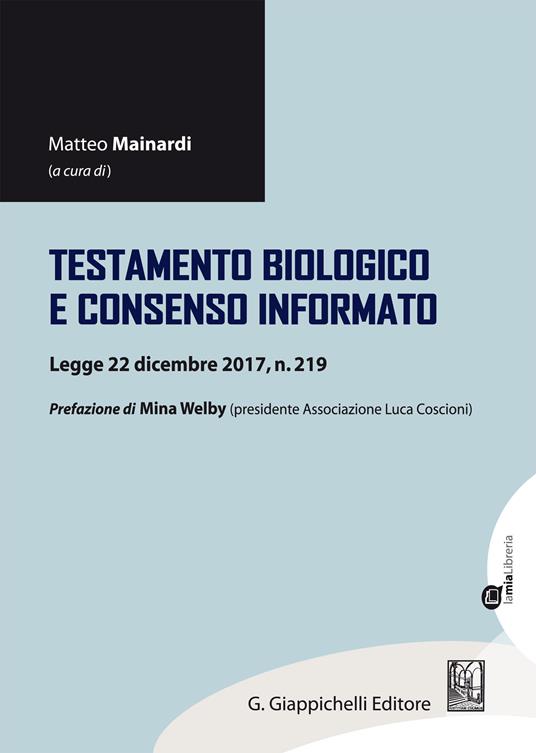 Testamento biologico e consenso informato. Legge 22 dicembre 2017, n. 219 - Matteo Mainardi - ebook