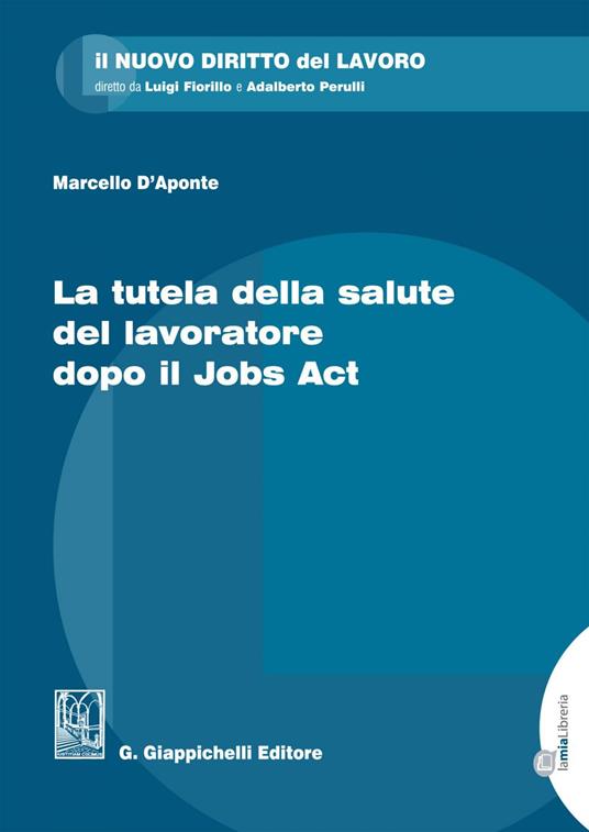 La tutela della salute del lavoratore dopo il Jobs Act - Marcello D'Aponte - ebook