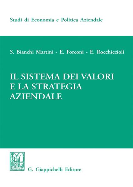 Il sistema dei valori e la strategia aziendale - Silvio Bianchi Martini,Edoardo Forconi,Elisabetta Rocchiciolli - ebook