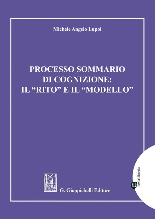 Processo sommario di cognizione: il «rito» e il «modello» - Michele Angelo Lupoi - ebook
