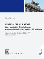 Pratica del curatore. Casi e questioni tra diritto fallimentare e nuovo codice della crisi d'impresa e dell'insolvenza. Aggiornato al d.lgs del 26 ottobre 2020 n. 147 (decreto correttivo)