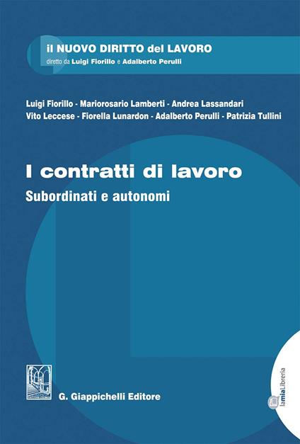 I contratti di lavoro. Subordinati e autonomi - Luigi Fiorillo,Mariorosario Lamberti,Andrea Lassandari,Vito Leccese - ebook