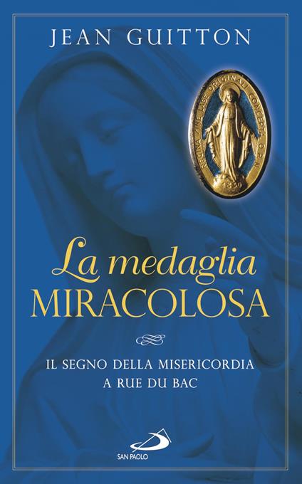 La medaglia miracolosa. Il segno della Misericordia a rue du Bac - Jean Guitton - ebook