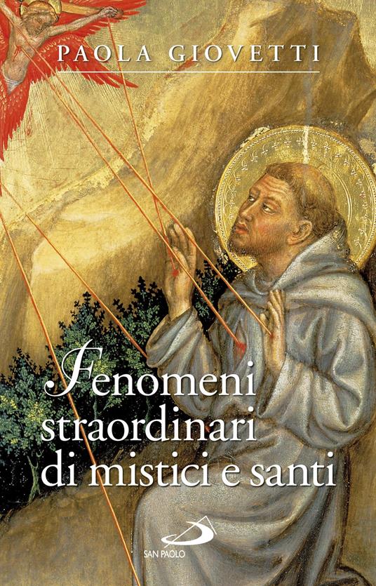 Fenomeni straordinari di mistici e santi - Paola Giovetti - ebook