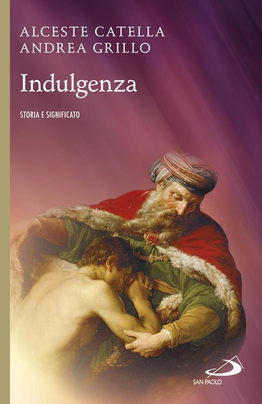 Indulgenza. Storia e significato - Alceste Catella,Andrea Grillo - ebook
