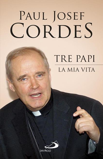 Tre Papi. La mia vita - Paul Josef Cordes - ebook