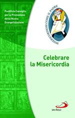 Celebrare la misericordia