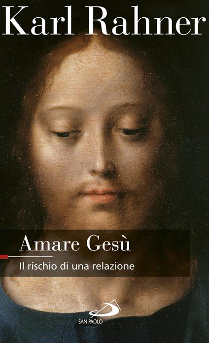 Amare Gesù. Il rischio di una relazione - Karl Rahner - ebook