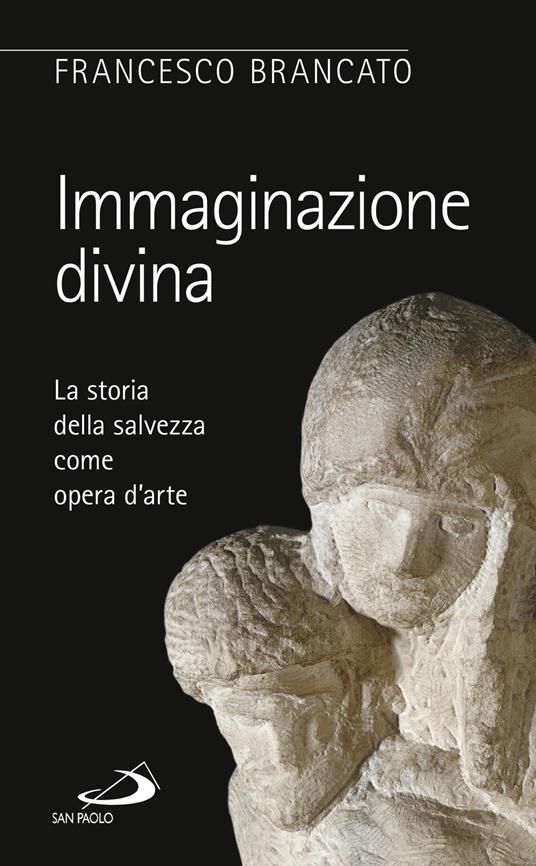 Immaginazione divina. La storia della salvezza come opera d'arte - Francesco Brancato - ebook