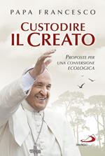 Custodire il creato. Proposte per lo sviluppo e la qualità della vita