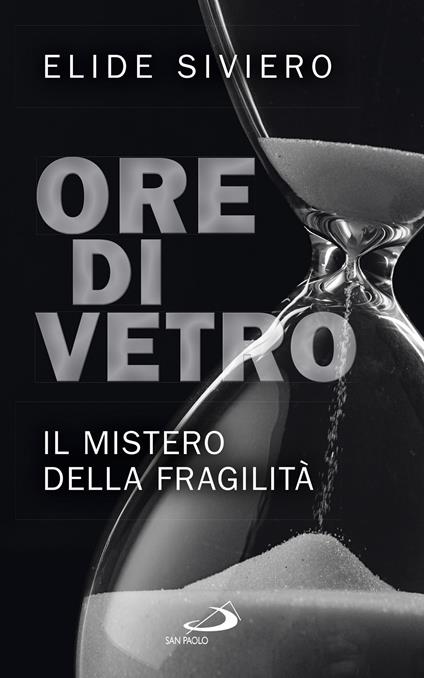 Ore di vetro. Il mistero della fragilità - Elide Siviero - ebook