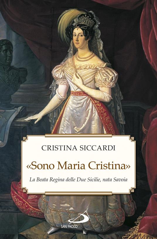 «Sono Maria Cristina». La Beata regina delle Due Sicilie, nata Savoia - Cristina Siccardi - ebook