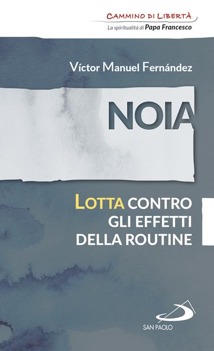 Noia. Lotta contro gli effetti della routine - Víctor Manuel Fernández - ebook