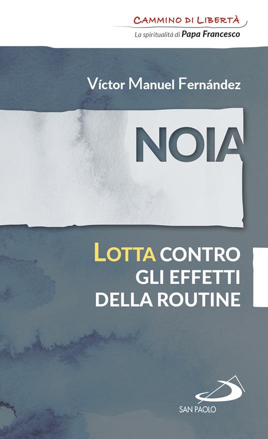 Noia. Lotta contro gli effetti della routine - Víctor Manuel Fernández - ebook
