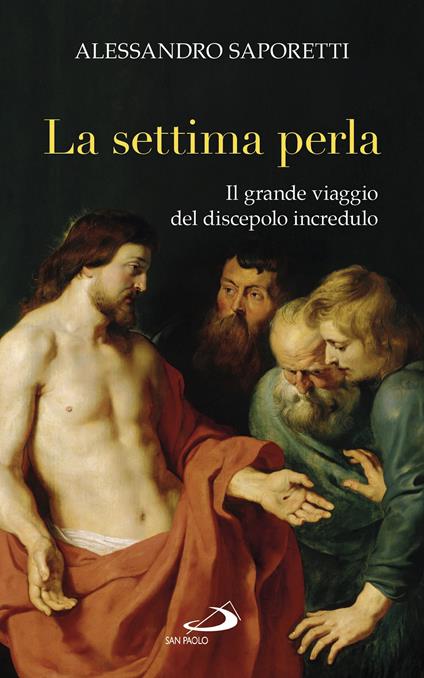 La settima perla. Il grande viaggio del discepolo incredulo - Alessandro Saporetti - ebook