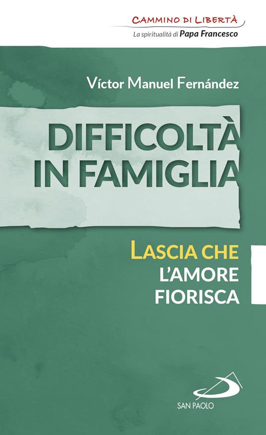 Difficoltà in famiglia. Lascia che l'amore fiorisca - Víctor Manuel Fernández - ebook