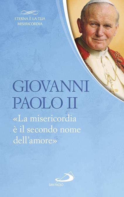 La «Misericordia è il secondo nome dell'amore» - Giovanni Paolo II,G. Vigini - ebook