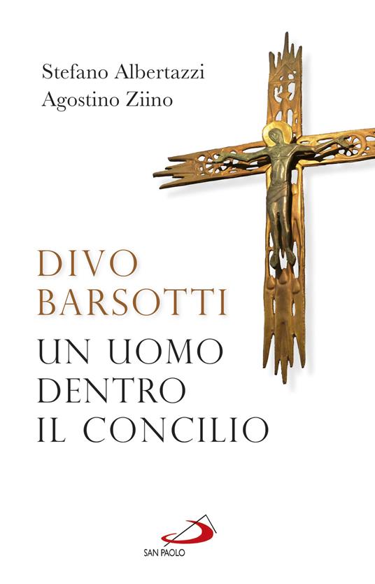 Divo Barsotti. Un uomo dentro il Concilio - Stefano Albertazzi,Agostino Ziino - ebook