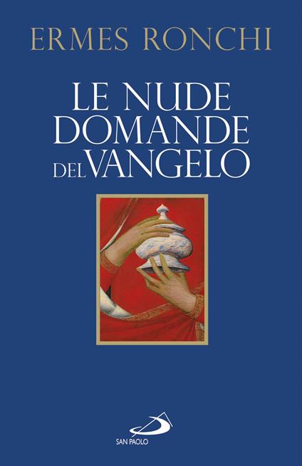 Le nude domande del Vangelo. Meditazioni proposte a Papa Francesco e alla Curia romana - Ermes Ronchi - ebook