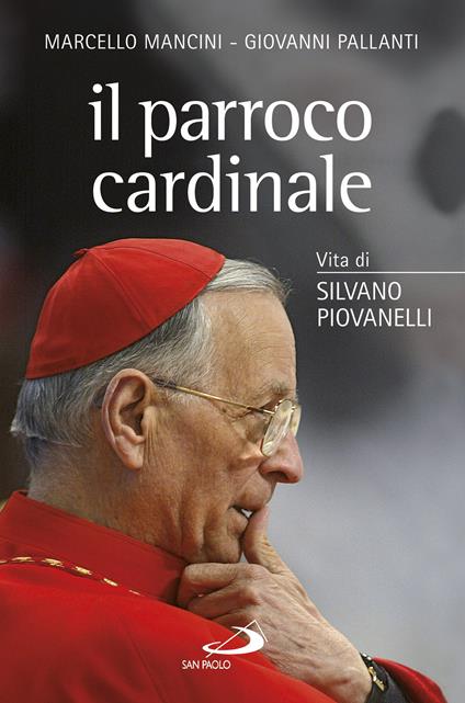 Il parroco cardinale. Vita di Silvano Piovanelli - Marcello Mancini,Giovanni Pallanti - ebook