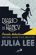 Diario di Nancy piccola detective. Misteri, sospetti e delitti!