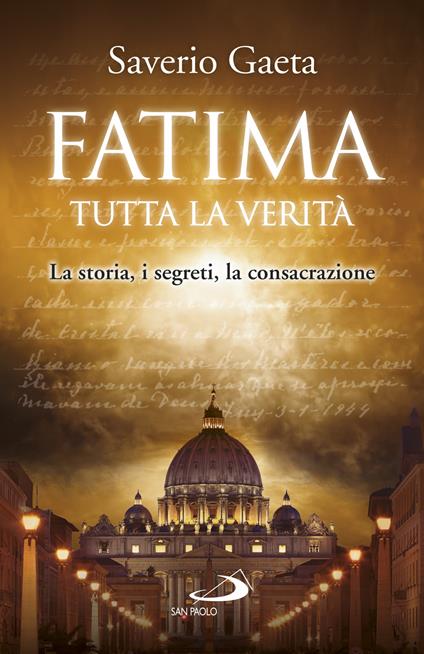 Fatima. Tutta la verità. La storia, i segreti, la consacrazione - Saverio Gaeta - ebook