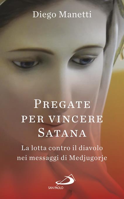 Pregare per vincere Satana. La lotta contro il diavolo nei messaggi di Medjugorje - Diego Manetti - ebook