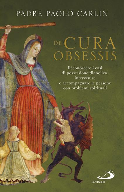 De cura obsessis. Riconoscere i casi di possessione diabolica, intervenire e accompagnare le persone con problemi spirituali - Paolo Carlin - ebook